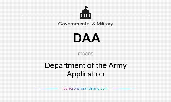 What does DAA mean? It stands for Department of the Army Application