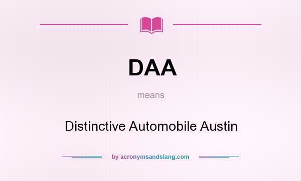 What does DAA mean? It stands for Distinctive Automobile Austin
