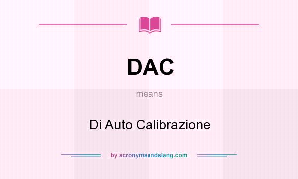 What does DAC mean? It stands for Di Auto Calibrazione