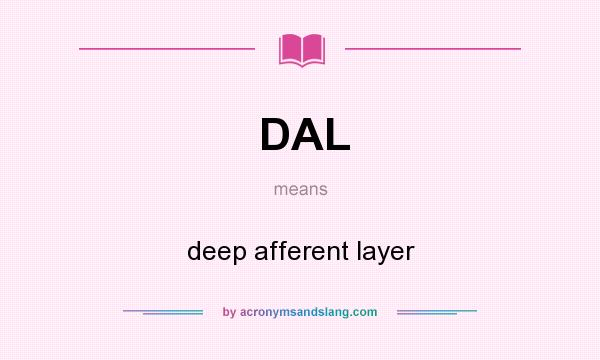 What does DAL mean? It stands for deep afferent layer