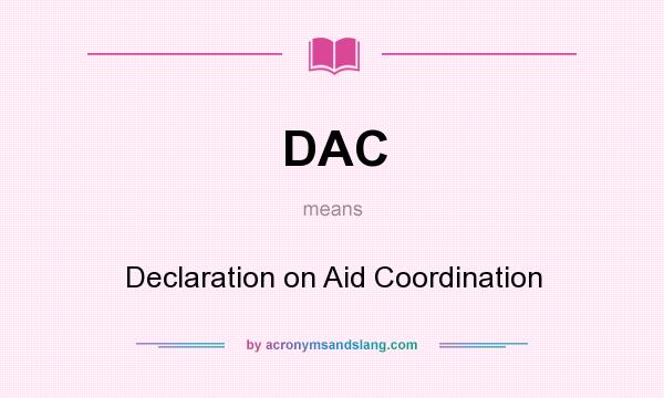 What does DAC mean? It stands for Declaration on Aid Coordination