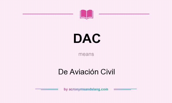 What does DAC mean? It stands for De Aviación Civil