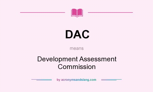 What does DAC mean? It stands for Development Assessment Commission