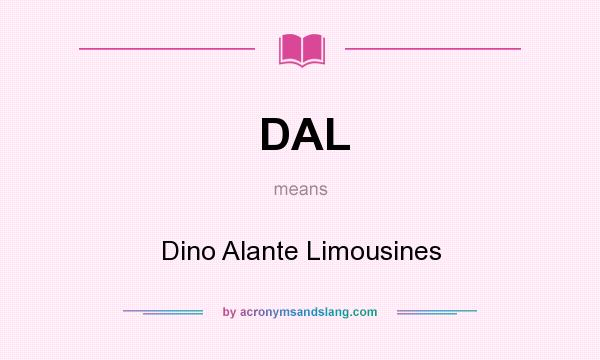 What does DAL mean? It stands for Dino Alante Limousines
