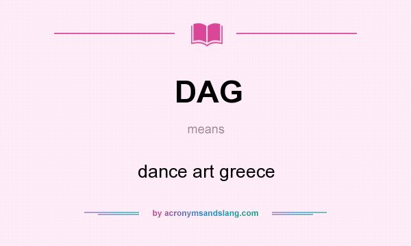 What does DAG mean? It stands for dance art greece