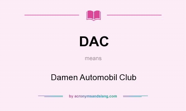 What does DAC mean? It stands for Damen Automobil Club