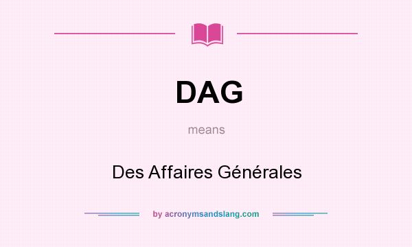 What does DAG mean? It stands for Des Affaires Générales