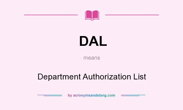 What does DAL mean? It stands for Department Authorization List