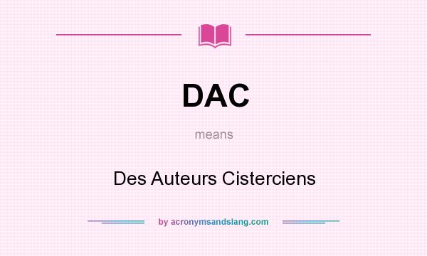 What does DAC mean? It stands for Des Auteurs Cisterciens