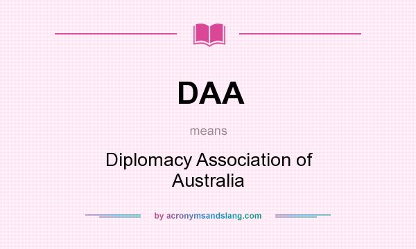 What does DAA mean? It stands for Diplomacy Association of Australia