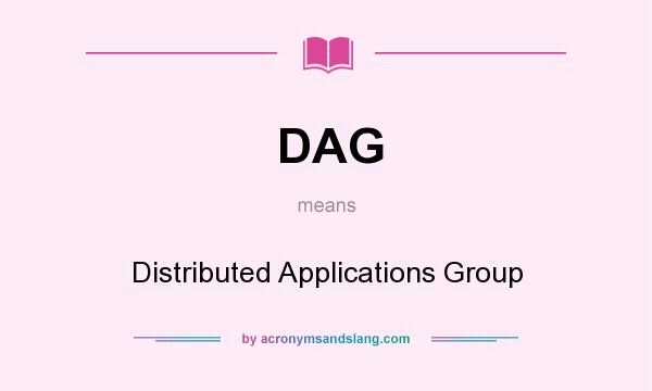 What does DAG mean? It stands for Distributed Applications Group