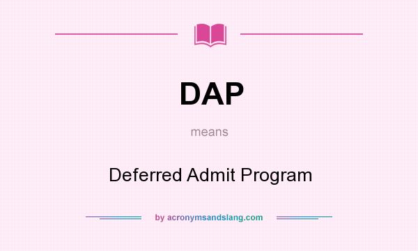 What does DAP mean? It stands for Deferred Admit Program
