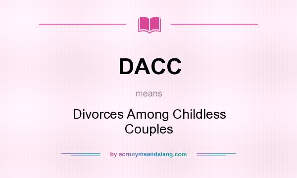 What does DACC mean? It stands for Divorces Among Childless Couples