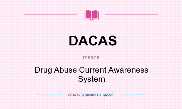What does DACAS mean? It stands for Drug Abuse Current Awareness System