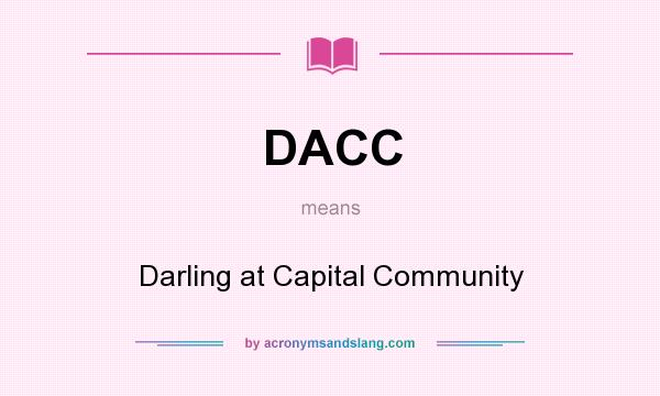 What does DACC mean? It stands for Darling at Capital Community