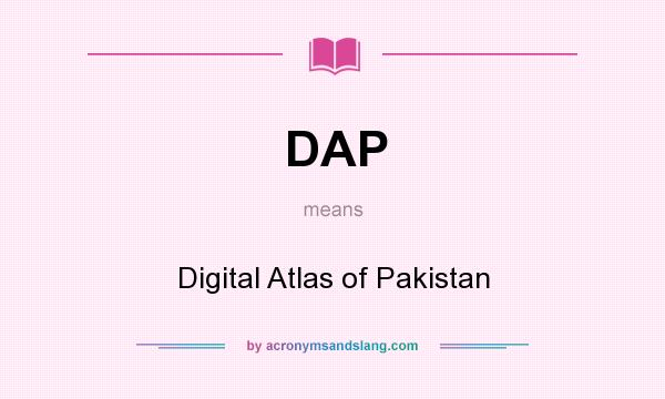 What does DAP mean? It stands for Digital Atlas of Pakistan