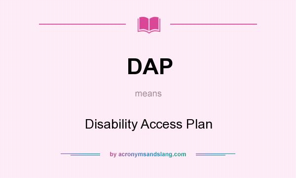What does DAP mean? It stands for Disability Access Plan