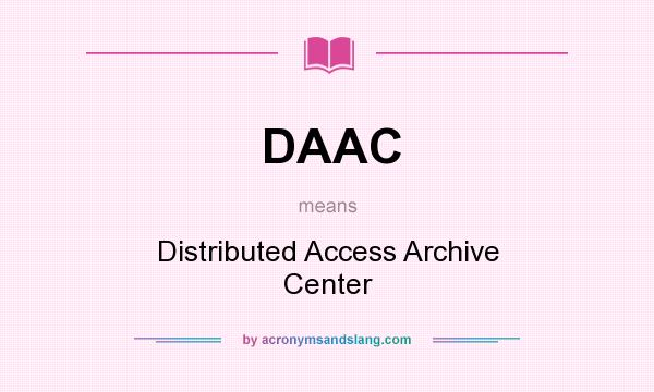 What does DAAC mean? It stands for Distributed Access Archive Center