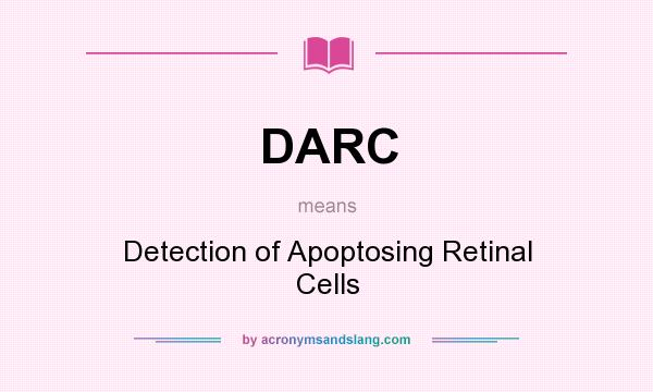 What does DARC mean? It stands for Detection of Apoptosing Retinal Cells