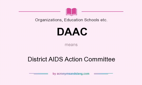 What does DAAC mean? It stands for District AIDS Action Committee