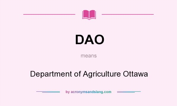 What does DAO mean? It stands for Department of Agriculture Ottawa