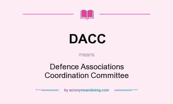What does DACC mean? It stands for Defence Associations Coordination Committee