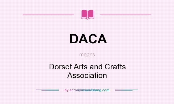 What does DACA mean? It stands for Dorset Arts and Crafts Association