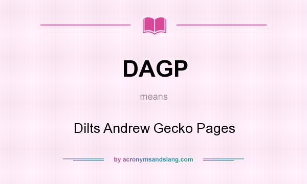 What does DAGP mean? It stands for Dilts Andrew Gecko Pages