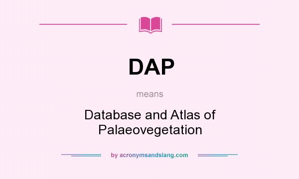 What does DAP mean? It stands for Database and Atlas of Palaeovegetation