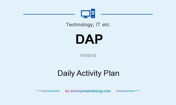 What does DAP mean? It stands for Daily Activity Plan