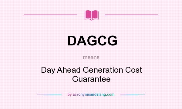 What does DAGCG mean? It stands for Day Ahead Generation Cost Guarantee