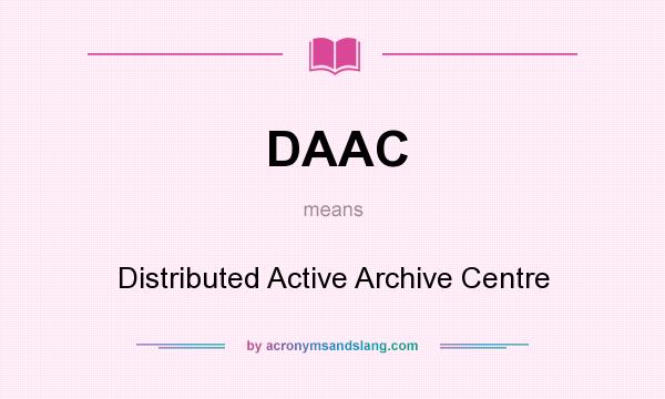 What does DAAC mean? It stands for Distributed Active Archive Centre