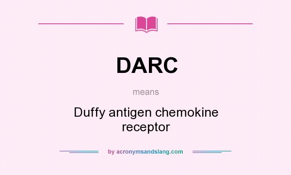 What does DARC mean? It stands for Duffy antigen chemokine receptor