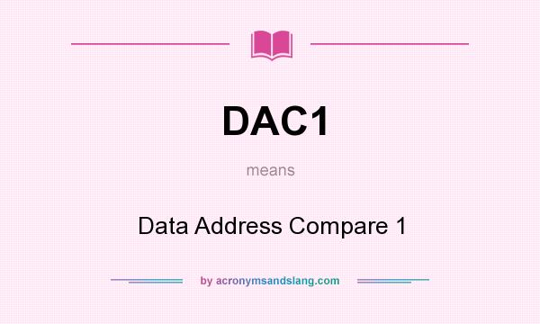 What does DAC1 mean? It stands for Data Address Compare 1
