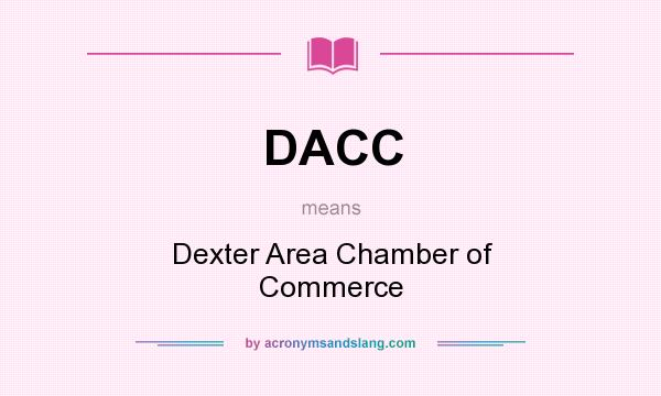What does DACC mean? It stands for Dexter Area Chamber of Commerce