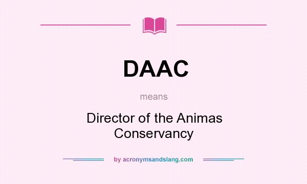 What does DAAC mean? It stands for Director of the Animas Conservancy