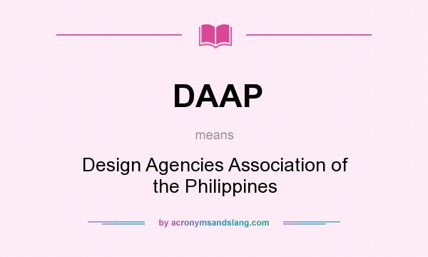 What does DAAP mean? It stands for Design Agencies Association of the Philippines