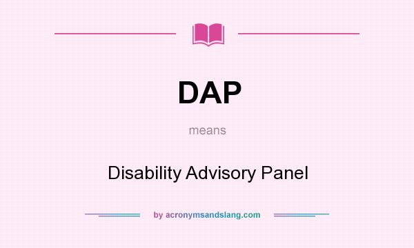 What does DAP mean? It stands for Disability Advisory Panel