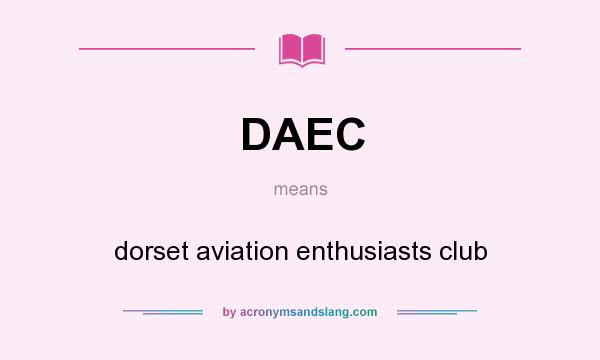 What does DAEC mean? It stands for dorset aviation enthusiasts club