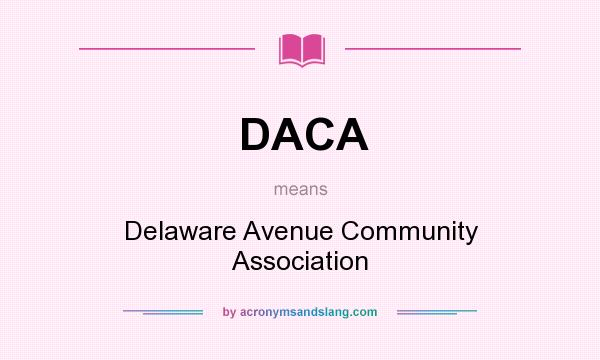 What does DACA mean? It stands for Delaware Avenue Community Association