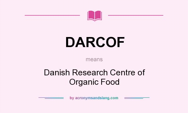 What does DARCOF mean? It stands for Danish Research Centre of Organic Food
