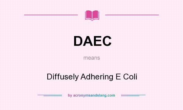 What does DAEC mean? It stands for Diffusely Adhering E Coli