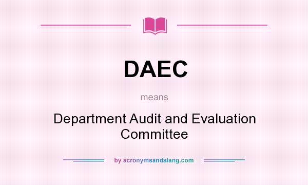What does DAEC mean? It stands for Department Audit and Evaluation Committee