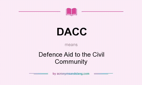 What does DACC mean? It stands for Defence Aid to the Civil Community