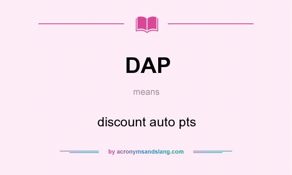 What does DAP mean? It stands for discount auto pts