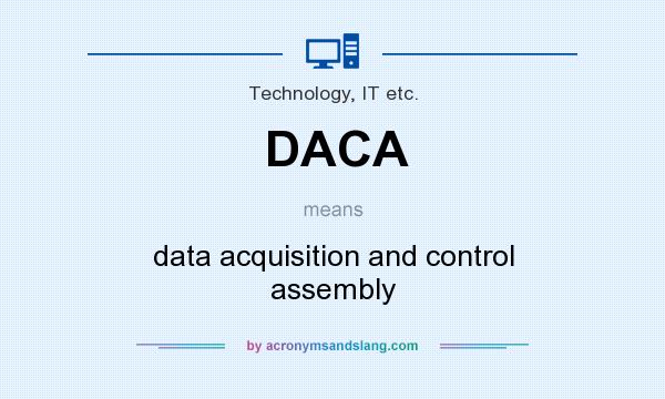 What does DACA mean? It stands for data acquisition and control assembly