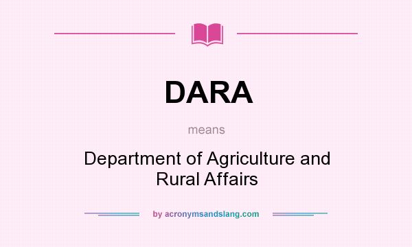 What does DARA mean? It stands for Department of Agriculture and Rural Affairs