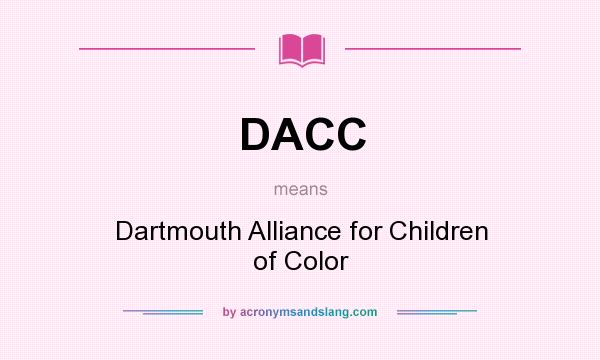 What does DACC mean? It stands for Dartmouth Alliance for Children of Color