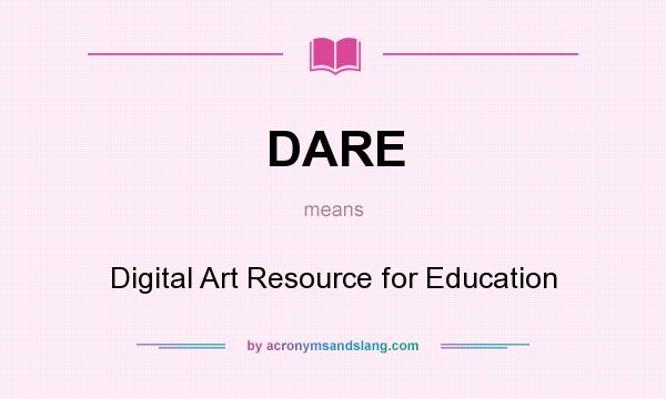 What does DARE mean? It stands for Digital Art Resource for Education