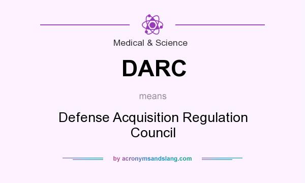 What does DARC mean? It stands for Defense Acquisition Regulation Council